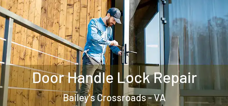 Door Handle Lock Repair Bailey's Crossroads - VA