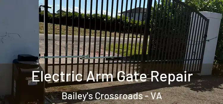 Electric Arm Gate Repair Bailey's Crossroads - VA