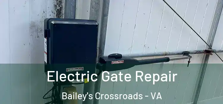 Electric Gate Repair Bailey's Crossroads - VA