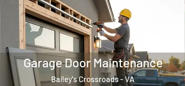 Garage Door Maintenance Bailey's Crossroads - VA