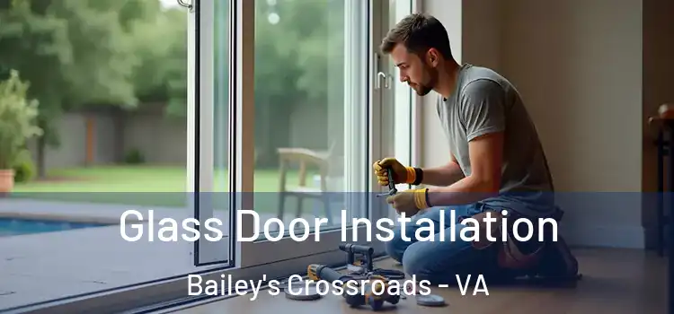 Glass Door Installation Bailey's Crossroads - VA