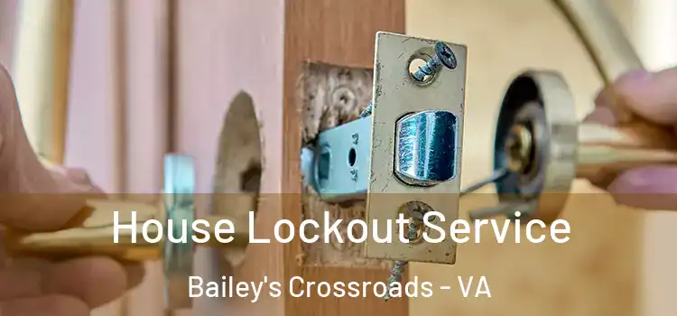House Lockout Service Bailey's Crossroads - VA