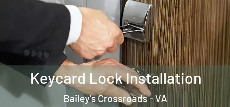  Keycard Lock Installation Bailey's Crossroads - VA