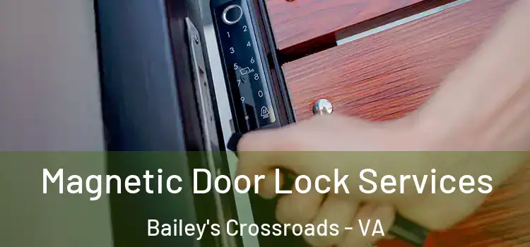Magnetic Door Lock Services Bailey's Crossroads - VA
