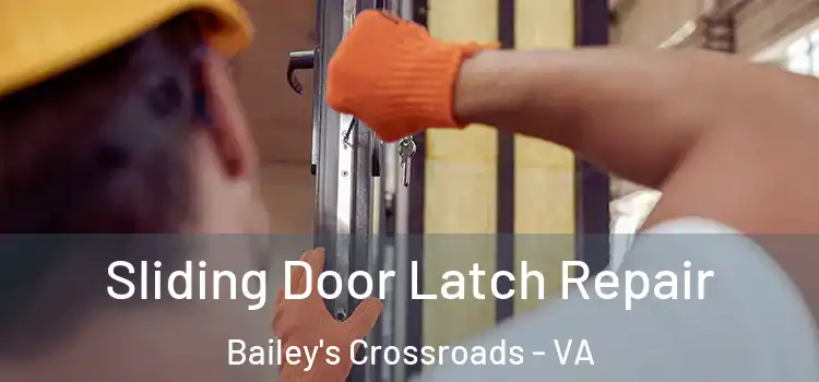 Sliding Door Latch Repair Bailey's Crossroads - VA