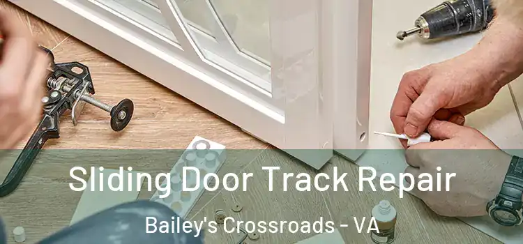 Sliding Door Track Repair Bailey's Crossroads - VA